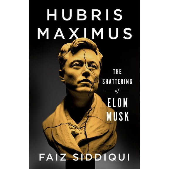 Pre-Owned Hubris Maximus: The Shattering of Elon Musk (Hardcover) 1250327172 9781250327178