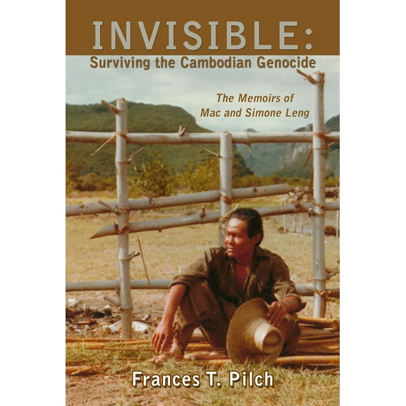 INVISIBLE: Surviving the Cambodian Genocide : The Memoirs of Mac and Simone Leng (Paperback)