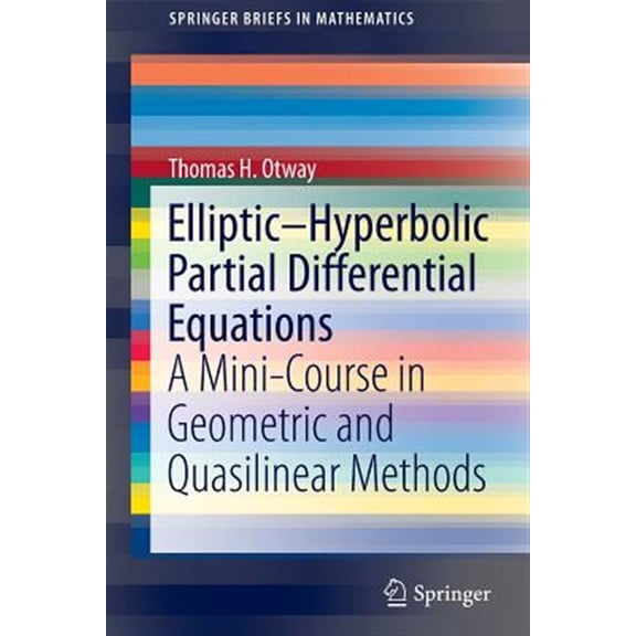 Pre-Owned Springerbriefs in Mathematics: Elliptic-Hyperbolic Partial Differential Equations: A Mini-Course in Geometric and Quasilinear Methods (Paperback)