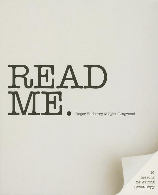 Read Me : 10 Lessons for Writing Great Copy Read Me : 10 Lessons for Writing Great Copy