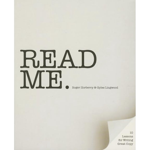 Read Me : 10 Lessons for Writing Great Copy (Paperback)