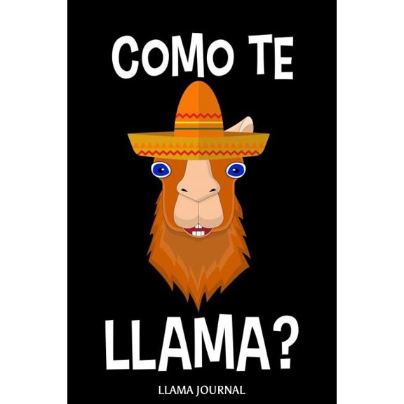 Como Te Llama? Llama Journal : 6x9 Notebook, Ruled, Funny Llama Composition Book, Hispanic, Draw and Write, Exercise Book For Schoolwork and Notes