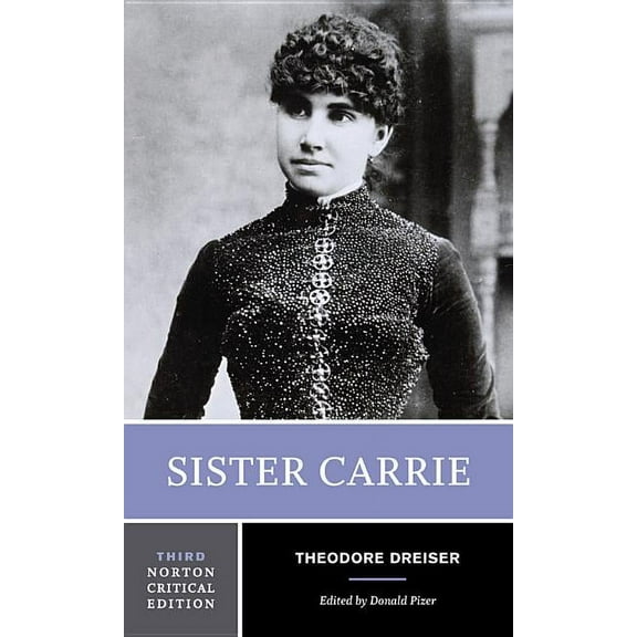 Norton Critical Editions Sister Carrie: A Norton Critical Edition, Book 0, (Paperback)