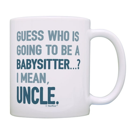 ThisWear Uncle Announcement Gifts Guess Who is Going to be a Babysitter I Mean Uncle Coffee Mug