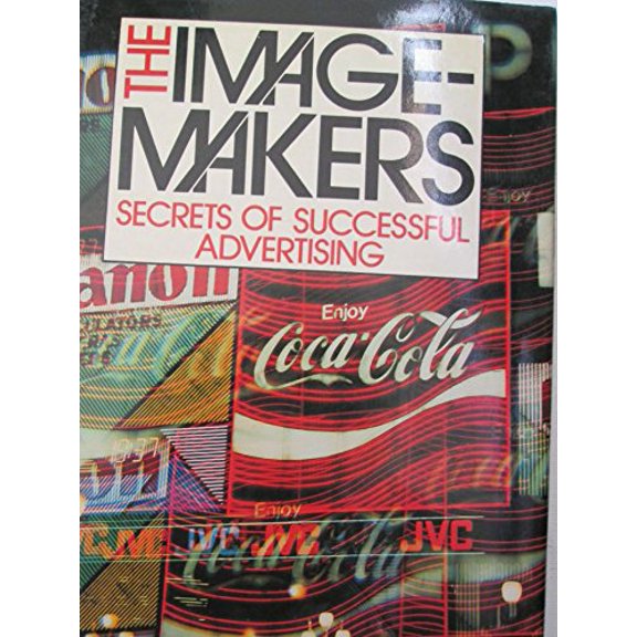 Pre-Owned Image Makers: Secrets of Successful Advertising, 9780856138263, 0856138266, Hardcover, First British Edition edition