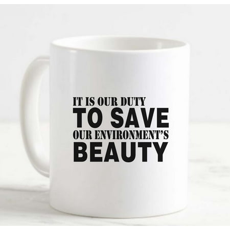 

Large Coffee Mug It Is Our Duty To Save Our Environment s Beauty Recycle Conserve Ceramic Coffee Mug 15 oz Funny Gifts for women or men