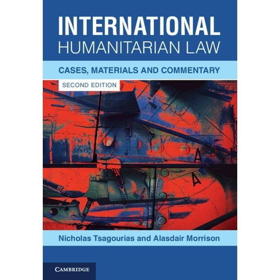 International Humanitarian Law: Cases, Materials and Commentary, (Paperback)
