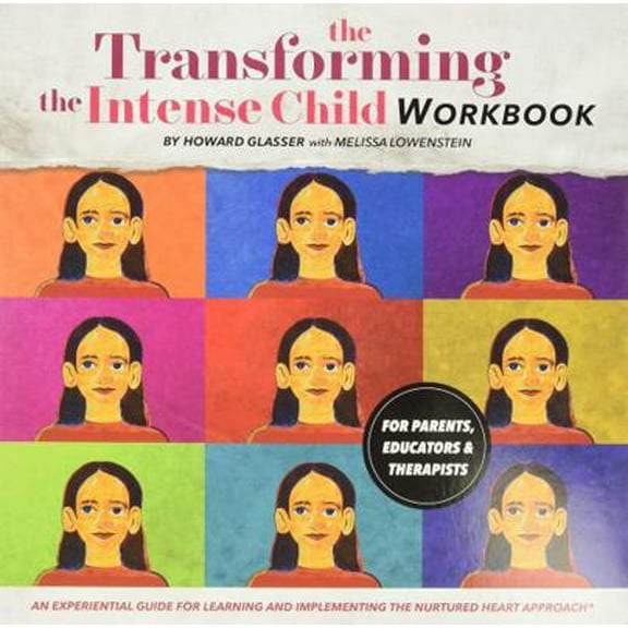 Pre-Owned Transforming the Intense Child: An Experiential Guide for Learning and Implementing the Nurtured Heart Approach (Paperback) 0982671482 9780982671481