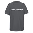 thumbnail image 5 of I Had Potential T Shirt for Men 2026 Summer Short Sleeve Crewneck Casual Loose Funny Sarcastic T-Shirts, 5 of 5