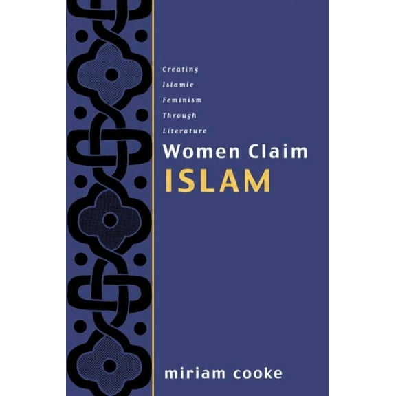 Women Claim Islam: Creating Islamic Feminism Through Literature, (Paperback)