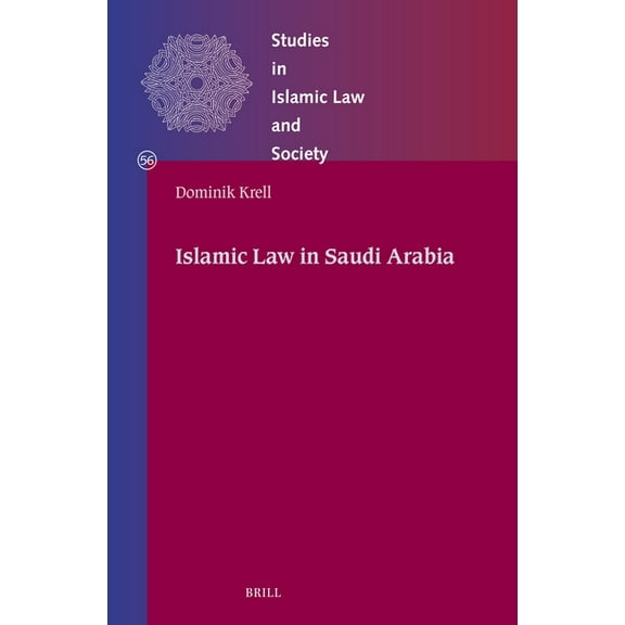 Studies in Islamic Law and Society Islamic Law in Saudi Arabia, Book 56, (Hardcover)