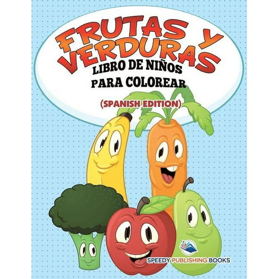 Frutas Y Verduras Libro De NiÃ±os Para Colorear (Spanish Edition), (Paperback)