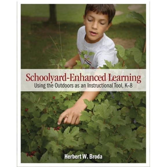 Schoolyard-enhanced Learning : Using the Outdoors As an Instructional Tool, K-8