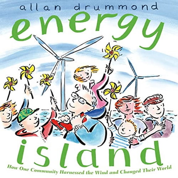 Energy Island: How One Community Harnessed the Wind and Changed Their World (Paperback) 1250056764 9781250056764