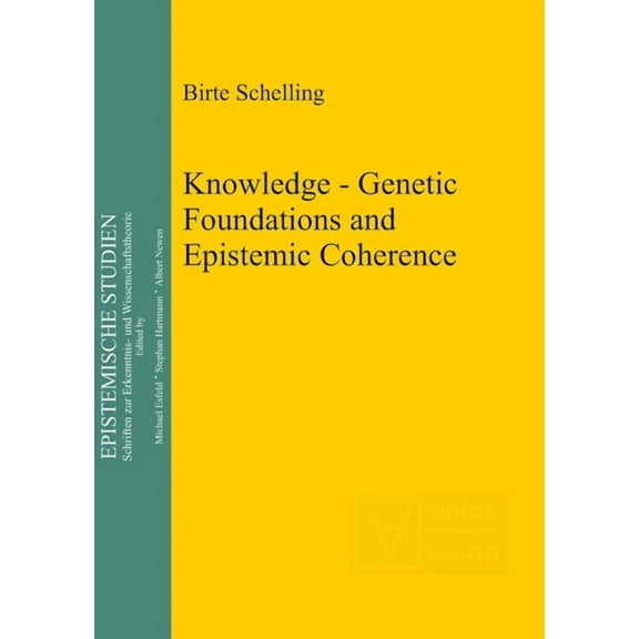 Epistemische Studien / Epistemic Studies Knowledge - Genetic Foundations and Epistemic Coherence, Book 23, (Hardcover)
