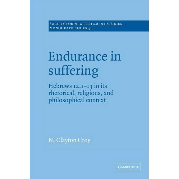 Society for New Testament Studies Monogr Endurance in Suffering, Book 98, (Hardcover)