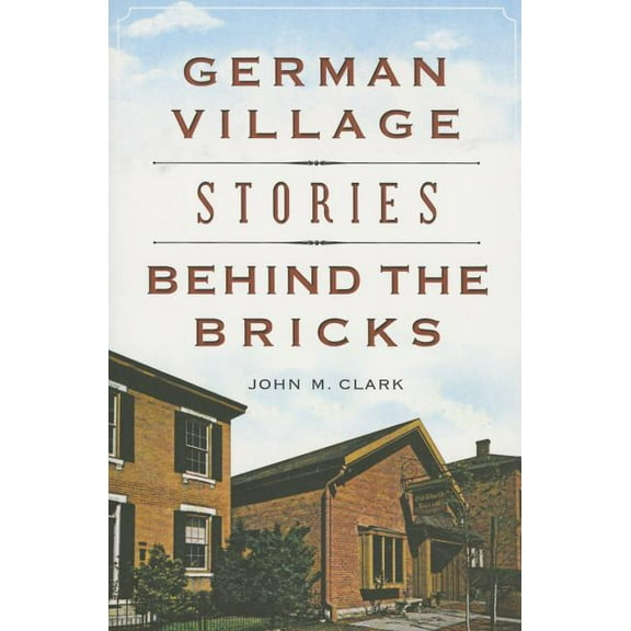 Landmarks: German Village Stories Behind the Bricks (Paperback)