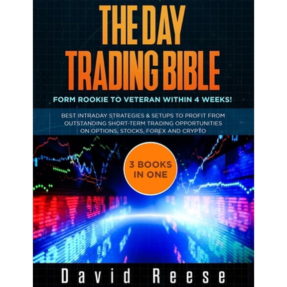 Pre-Owned The Day Trading Bible : Form Rookie to Veteran within 4 Weeks! Best Intraday Strategies and Setups to profit from Outstanding Short-term Trading Opportunities on Options, Stocks, Forex and Crypto (Paperback)