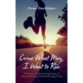 thumbnail image 1 of Pre-Owned Come What May, I Want to Run: A Memoir of the Saving Grace of Ultrarunning in Overwhelming Times (Paperback) by Miriam Díaz-Gilbert, 1 of 1