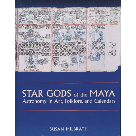 Linda Schele Series in Maya and Pre-Colu Star Gods of the Maya: Astronomy in Art, Folklore, and Calendars, (Paperback)