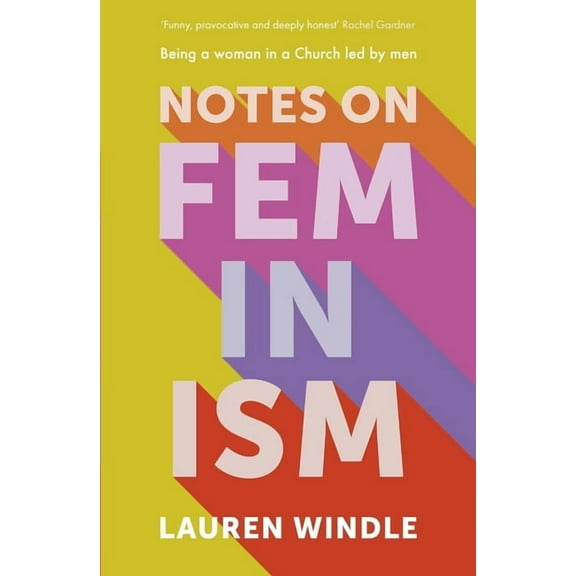 Notes on Feminism: Being a Woman in a Church Led by Men, (Paperback)