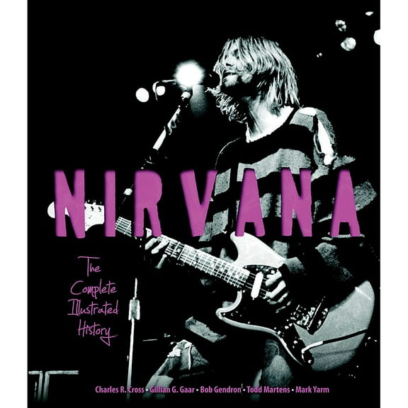Nirvana : The Complete Illustrated History (Hardcover)