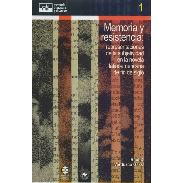 Memoria y resistencia: representaciones de la subjetividad en la novela latinoamericana Bonilla Artigas Editores 9786078348268