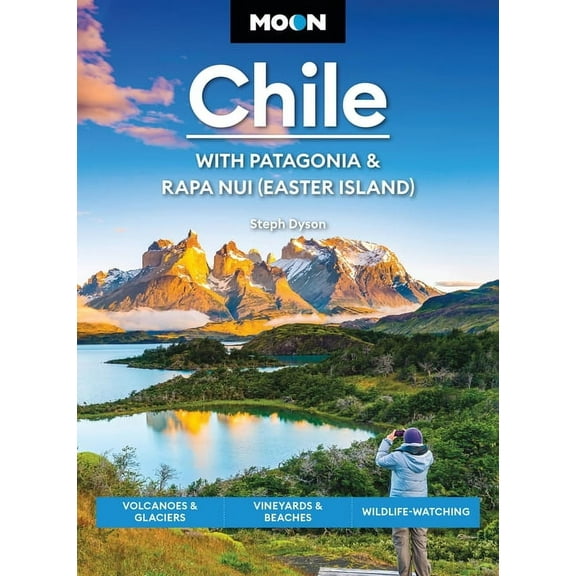Moon Latin America & Caribbean Trave Moon Chile: With Patagonia & Rapa Nui (Easter Island): Volcanoes & Glaciers, Vineyards & Beaches, Wildlife-W, (Paperback)
