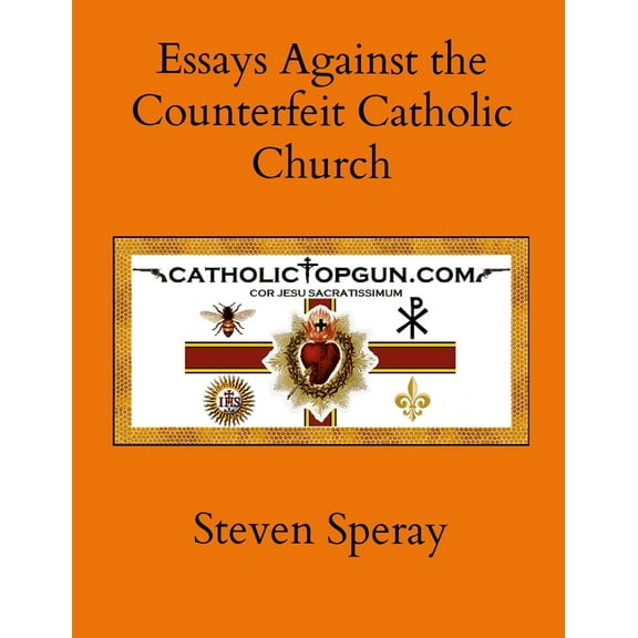 Essays Against the Counterfeit Catholic Church (Paperback)