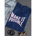 thumbnail image 3 of Make It Possible Pink Slogan T-Shirt Women -Image by Shutterstock, Female Large, 3 of 4
