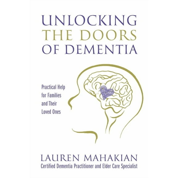 Unlocking the Doors of Dementia: Practical Help for Families and Their Loved Ones, (Paperback)