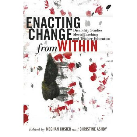 Enacting Change From Within Disability Studies Meets