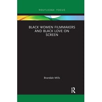Routledge Transformations in Race and Me Black Women Filmmakers and Black Love on Screen, (Paperback)