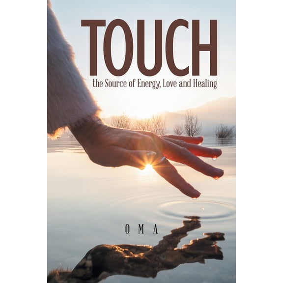 TOUCH the Source of Energy, Love and Healing, (Paperback)