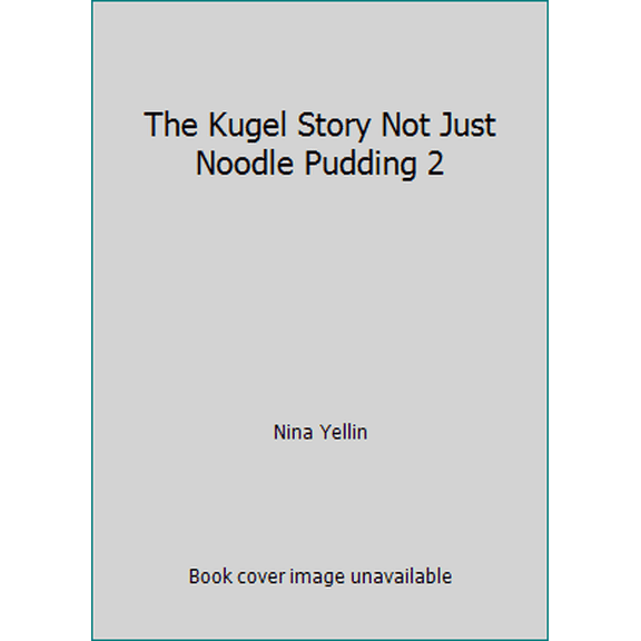 Pre-Owned The Kugel Story: Not Just Noodle Pudding: A Collection of 200 Traditional Jewish Recipes ... (Paperback) 0962281115 9780962281112