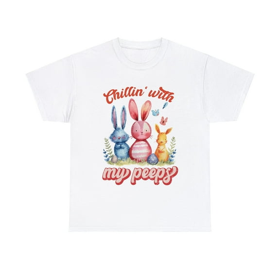Chillin with my peeps Bunny Easter Shirt, Happy Easter Shirt ID-0227-QJYI