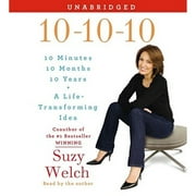 10-10-10: 10 Minutes, 10 Months, 10 Years: A Life-Transforming Idea (Audiobook) by Suzy Welch