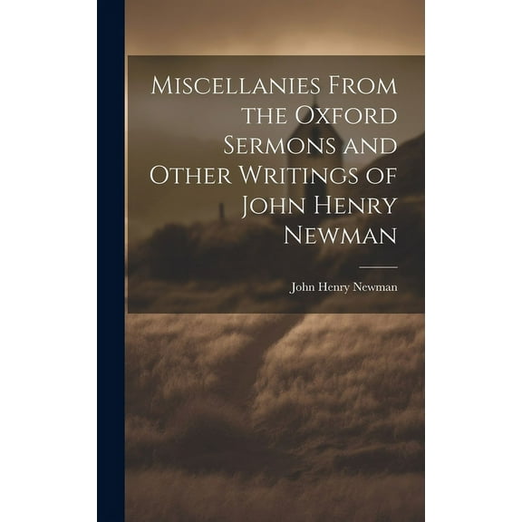 Miscellanies From the Oxford Sermons and Other Writings of John Henry Newman (Hardcover)