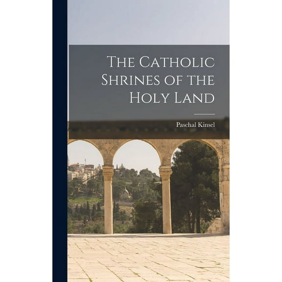 The Catholic Shrines of the Holy Land, (Hardcover)