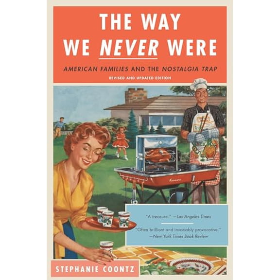 Pre-Owned The Way We Never Were: American Families and the Nostalgia Trap Paperback