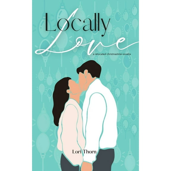 Remotely Love Locally Love: A relocated Christmastime novella, (Paperback)