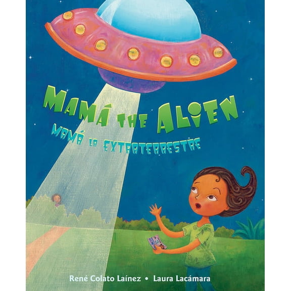 MamÃ¡ the Alien / MamÃ¡ La Extraterrestre, (Hardcover)