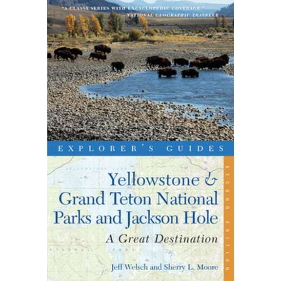 Pre-Owned Explorer's Guide Yellowstone & Grand Teton National Parks and Jackson Hole: A Great Destination (Explorer's Great Destinations) (Paperback) 1581570783 9781581570786
