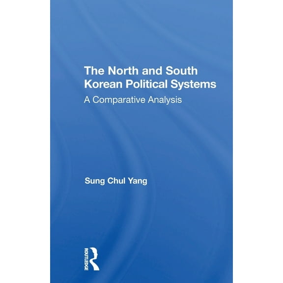 The North And South Korean Political Systems: A Comparative Analysis, (Paperback)