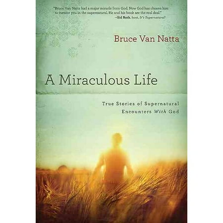 A Miraculous Life: True Stories of Encounters With God