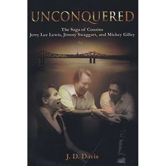 Pre-Owned Unconquered: The Saga of Cousins Jerry Lee Lewis, Jimmy Swaggart, and Mickey Gilley (Hardcover)