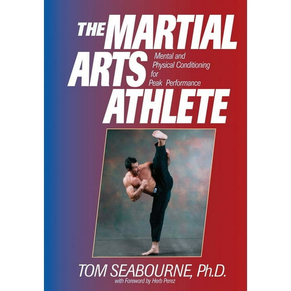 The Martial Arts Athlete: Mental and Physical Conditioning for Peak Performance, (Paperback)