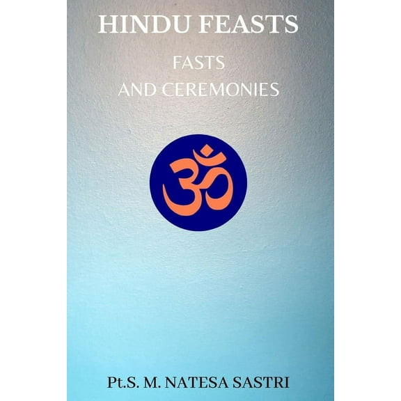 Hindu Feasts, Fasts and Ceremonies, (Paperback)