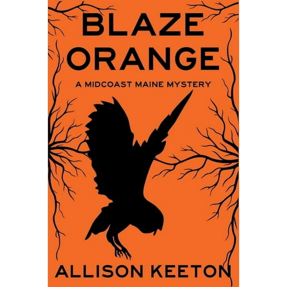 A Midcoast Maine Mystery Blaze Orange: A Midcoast Maine Mystery, Book 1, (Paperback)