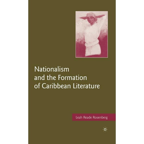 Nationalism and the Formation of Caribbean Literature, (Hardcover)